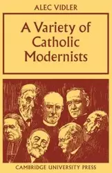 A Variety of Catholic Modernists - Alec R. Vidler