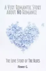 A Very Romantic Story About No Romance - G. Flower