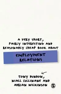 A Very Short, Fairly Interesting and Reasonably Cheap Book About Employment Relations - Tony Dundon