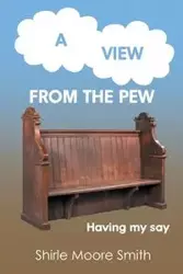 A View from the Pew - Smith Shirle Moore