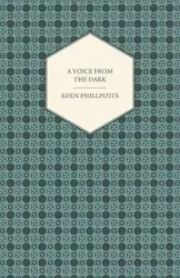 A Voice from the Dark - Eden Phillpotts