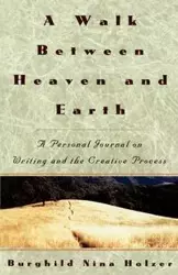 A Walk Between Heaven and Earth - Nina Holzer Burghild