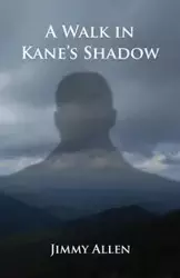 A Walk in Kane's Shadow - Allen Jimmy