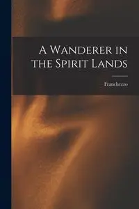 A Wanderer in the Spirit Lands - Franchezzo