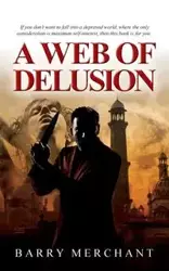 A Web of Delusion - Barry Merchant