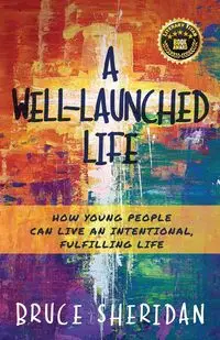 A Well-Launched Life - Sheridan Bruce