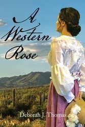 A Western Rose - Thomas Deborah J.