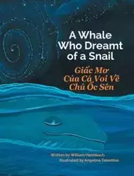 A Whale Who Dreamt of a Snail / Giac Mo Cua Ca Voi Ve Chu Oc Sen - William Heimbach