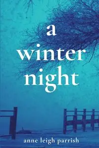 A Winter Night - Anne Leigh Parrish