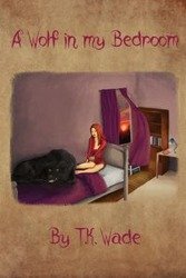 A Wolf in my Bedroom - Wade T.K.