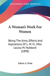 A Woman's Work For Women - Edwin A. Pratt