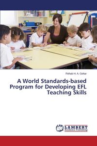 A World Standards-based Program for Developing EFL Teaching Skills - Gohar Rehab H. A.