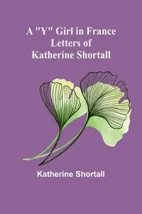 A "Y" Girl in France - Katherine Shortall