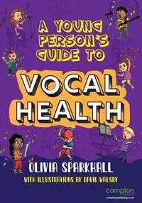 A Young Person's Guide to Vocal Health - Olivia Sparkhall