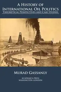 A history of international oil politics - Gassanly Murad