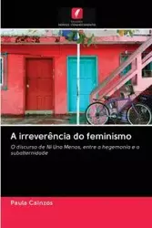 A irreverência do feminismo - Paula Cainzos