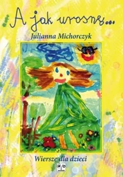 A jak urosnę - Julianna Michorczyk