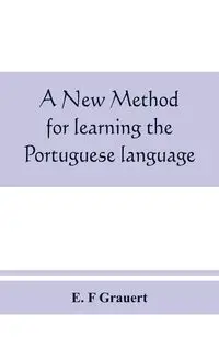 A new method for learning the Portuguese language - F Grauert E.