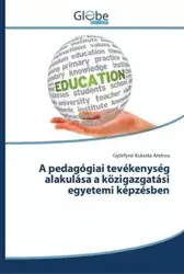 A pedagógiai tevékenység alakulása a közigazgatási egyetemi képzésben - Andrea Győrfyné Kukoda