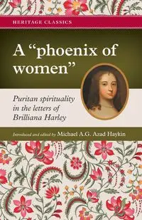 A "phoenix of women" - Michael A.G. Haykin