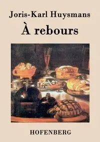 À rebours - Huysmans Joris-Karl