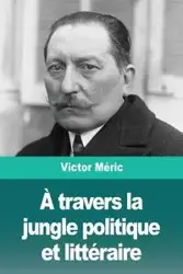 À travers la jungle politique et littéraire - Victor Méric