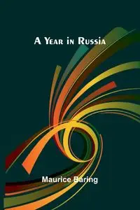 A year in Russia - Maurice Baring