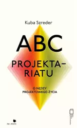 ABC projektariatu. O nędzy projektowanego życia - Kuba Szreder