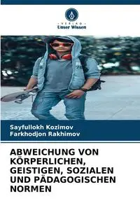 ABWEICHUNG VON KÖRPERLICHEN, GEISTIGEN, SOZIALEN UND PÄDAGOGISCHEN NORMEN - Kozimov Sayfullokh