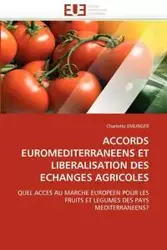 ACCORDS EUROMEDITERRANEENS ET LIBERALISATION DES ECHANGES AGRICOLES - EMLINGER-C