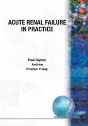 ACUTE RENAL FAILURE IN PRACTICE - PAUL ANDREW ALLEN GLYNNE & CHARLES PUSEY