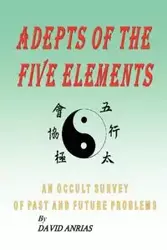 ADEPTS OF THE FIVE ELEMENTS - David Anrias