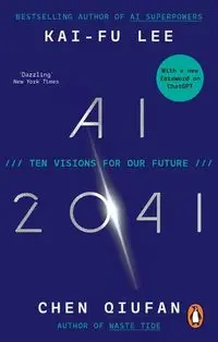 AI 2041 - Lee Kai-Fu, Chen Qiufan