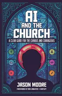 AI and the Church - Jason Moore