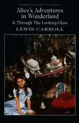 ALICE'S ADVENTURES IN WONDERLAND & TROUGH THE LOOKING-GLASS - Carroll Lewis