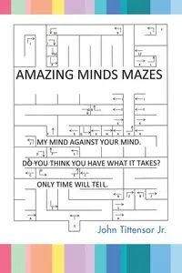 AMAZING MINDS MAZES - John Tittensor Jr.