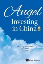 ANGEL INVESTING IN CHINA - MANHONG MANNIE LIU JIANI WANG & SU CHEN