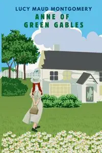 ANNE OF GREEN GABLES (with author biography) - Lucy Maud Montgomery