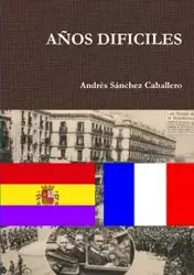 AÑOS DIFICILES - Sánchez Caballero Andrés