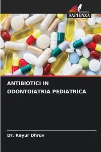 ANTIBIOTICI IN ODONTOIATRIA PEDIATRICA - Dhruv Dr. Keyur