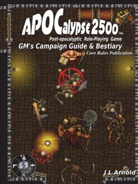 APOCalypse 2500 GMÕs Campaign Guide & Bestiary - Arnold J L