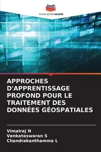 APPROCHES D'APPRENTISSAGE PROFOND POUR LE TRAITEMENT DES DONNÉES GÉOSPATIALES - N Vimalraj