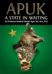 APUK A STATE IN WAITING - Agei Professor Madhel Malek