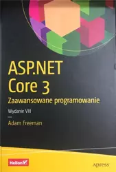 ASP.NET Core 3. Zaawansowane programowanie w.8 - Adam Freeman