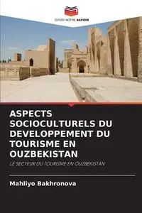 ASPECTS SOCIOCULTURELS DU DEVELOPPEMENT DU TOURISME EN OUZBEKISTAN - Bakhronova Mahliyo