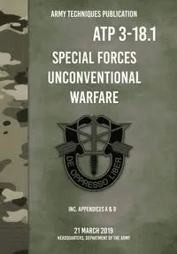 ATP 3-18.1 Special Forces Unconventional Warfare - Department of the Army Headquarters