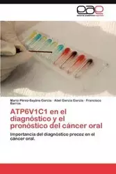 ATP6V1C1 en el diagnóstico y el pronóstico del cáncer oral - Mario Pérez-Sayáns García