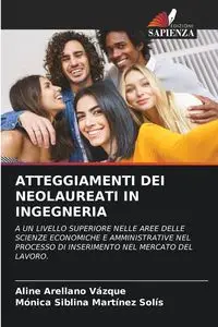 ATTEGGIAMENTI DEI NEOLAUREATI IN INGEGNERIA - Aline Arellano Vázque