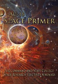 AU-18 Space Primer - Air Command and Staff College