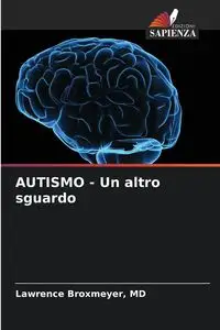 AUTISMO - Un altro sguardo - Lawrence Broxmeyer MD